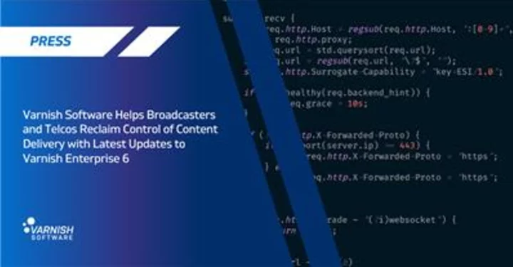 Varnish Software Helps Broadcasters and Telcos Reclaim Control of Content Delivery with Latest Updates to Varnish Enterprise 6